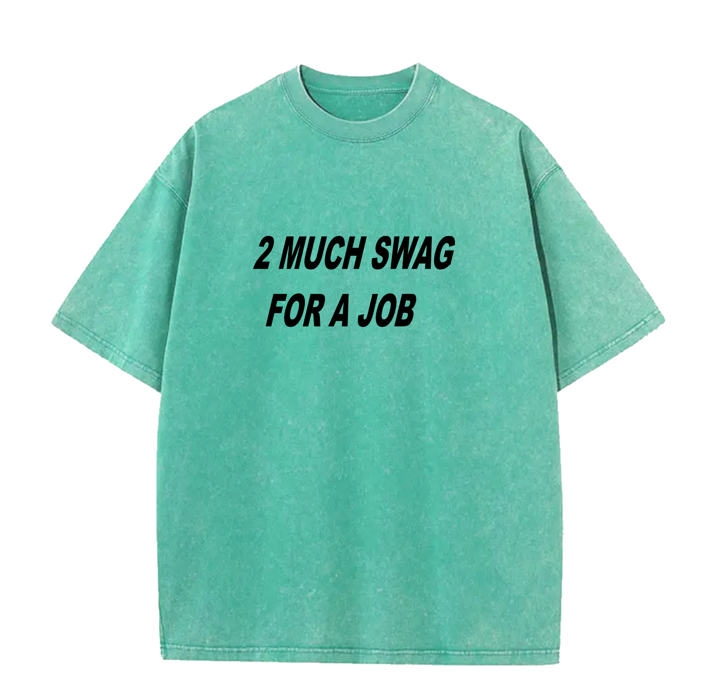 2 MUCH SWAG TEE