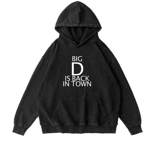 BIG D IS BACK IN TOWN HOODIE