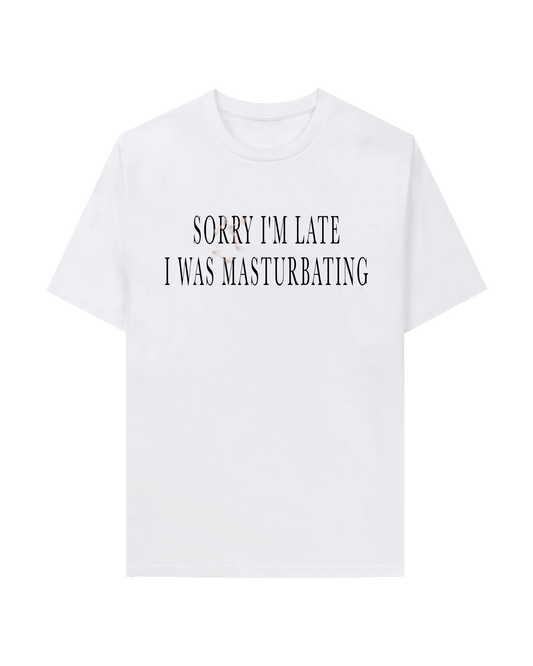 SORRY I AM LATE TEE