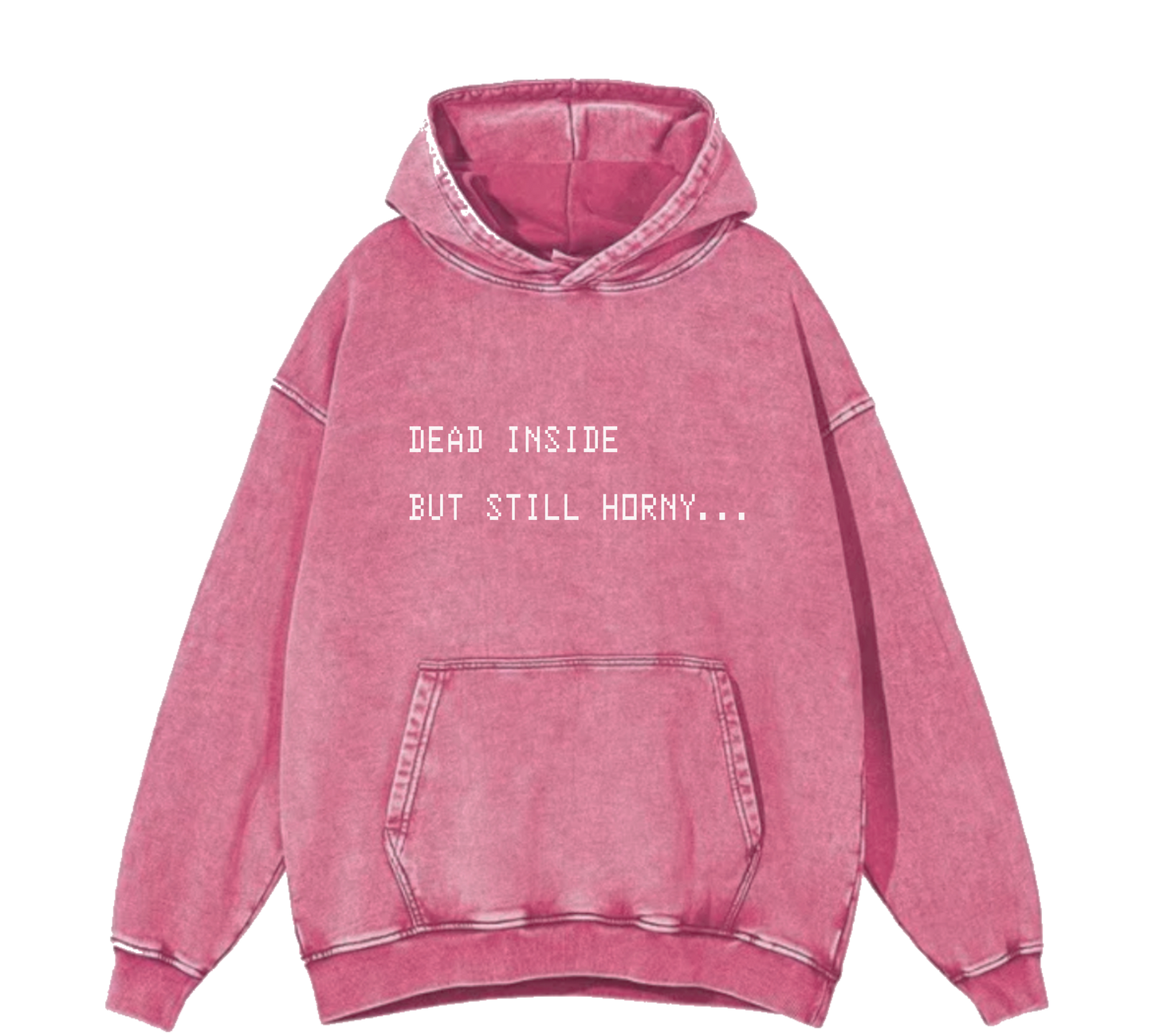 DEAD INSIDE BUT STILL HORNY HOODIE