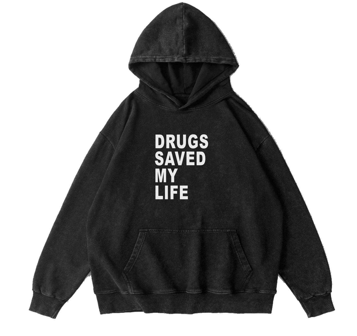 DRUGS SAVED MY LIFE HOODIE