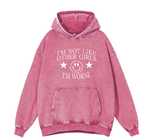 I AM NOT LIKE THE OTHER GIRLS HOODIE