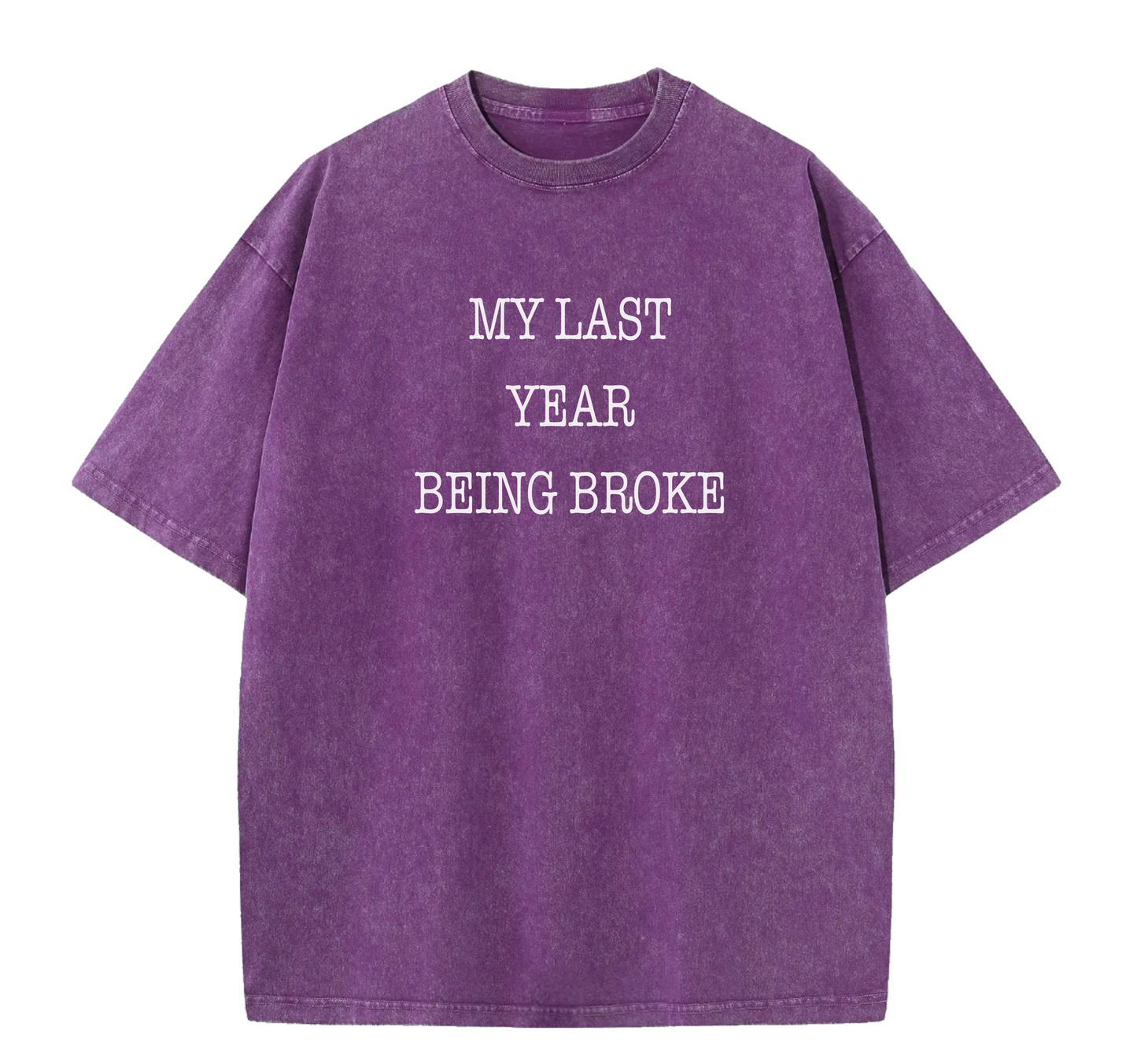 MY LAST YEAR BEING BROKE TEE PURPLE