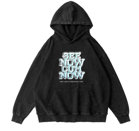 SEE NOW CUM NOW HOODIE