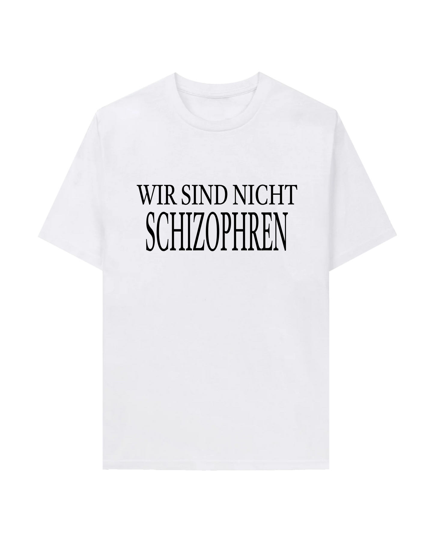 WIR SIND NICHT SCHIZOPHREN TEE