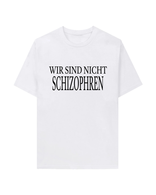 WIR SIND NICHT SCHIZOPHREN TEE