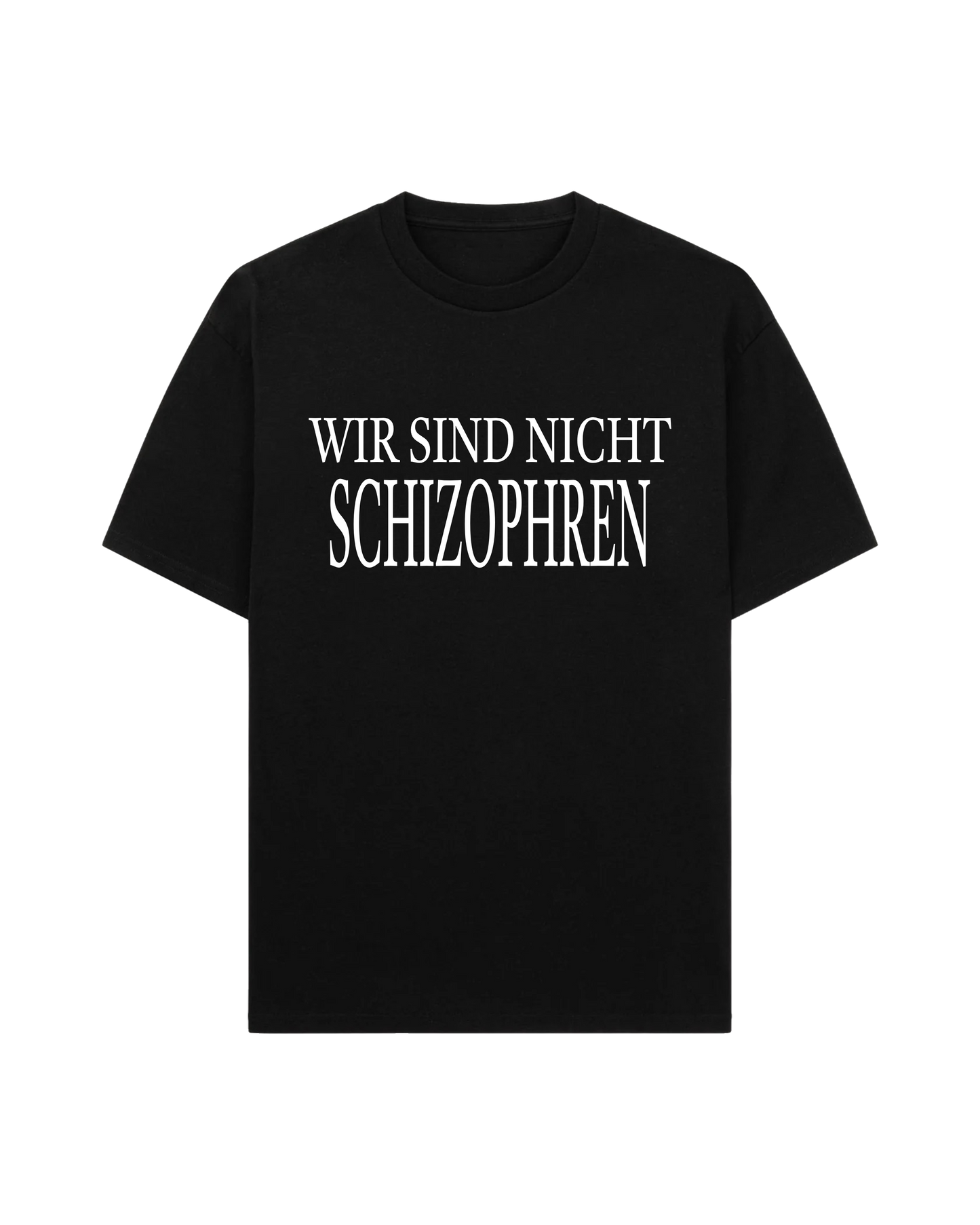 WIR SIND NICHT SCHIZOPHREN TEE